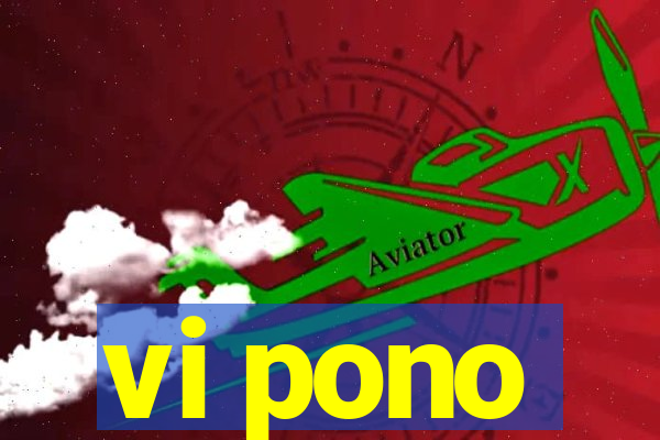 vi pono